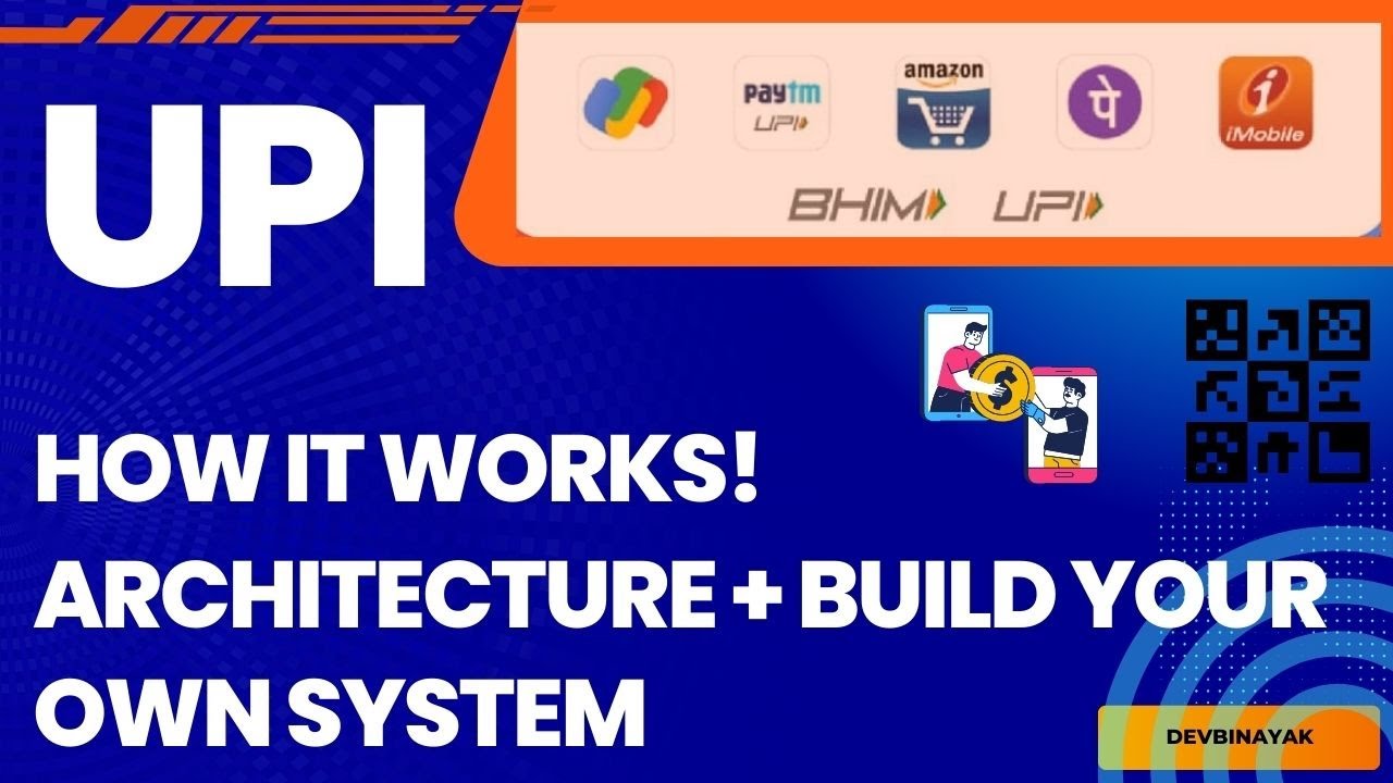 Understanding UPI: Functionality, Architecture, and Building Your Own Payment System | DevBnayak