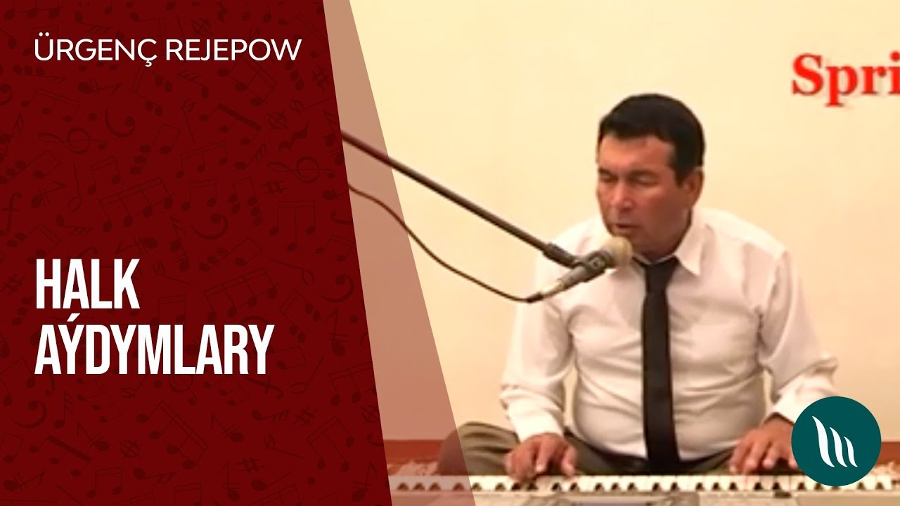 Ürgenç Rejepow - Halk aydymlary (2-nji bölegi)