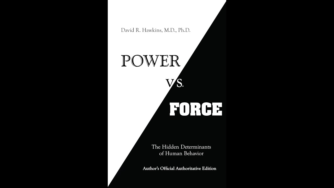Power vs. Force by David R. Hawkins | Power & Control | Full Analysis