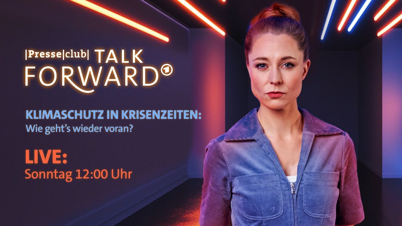 Klimaschutz in Krisenzeiten: Wie geht's wieder voran? | Presseclub &ndash; Talk Forward