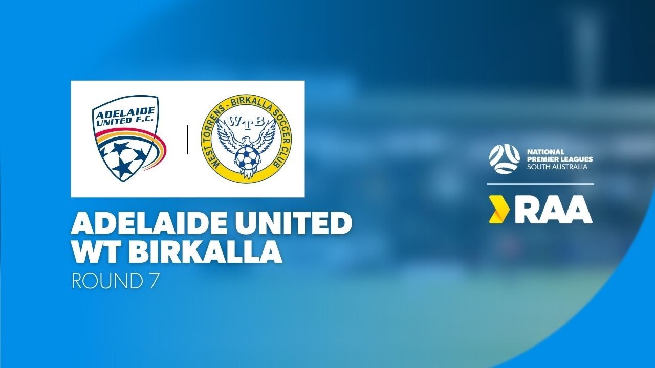 #RAANPLSA | RD7 - Adelaide United v WT Birkalla 2025