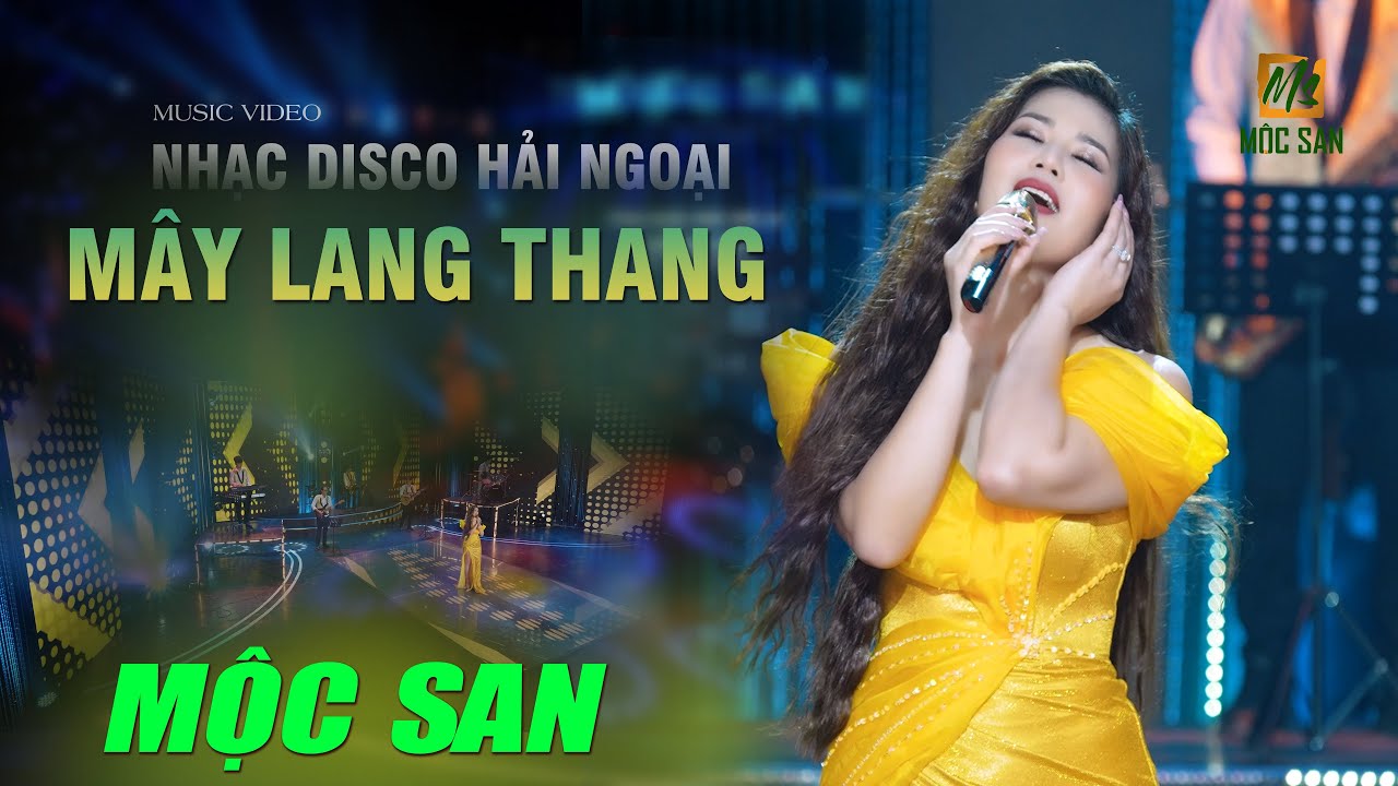 M&Acirc;Y LANG THANG || MỘC SAN || NHẠC DISCO HẢI NGOẠI S&Ocirc;I ĐỘNG