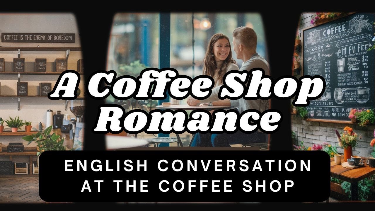 Love, Coffee, and Conversation: Improve your English while enjoying a heartwarming tale.