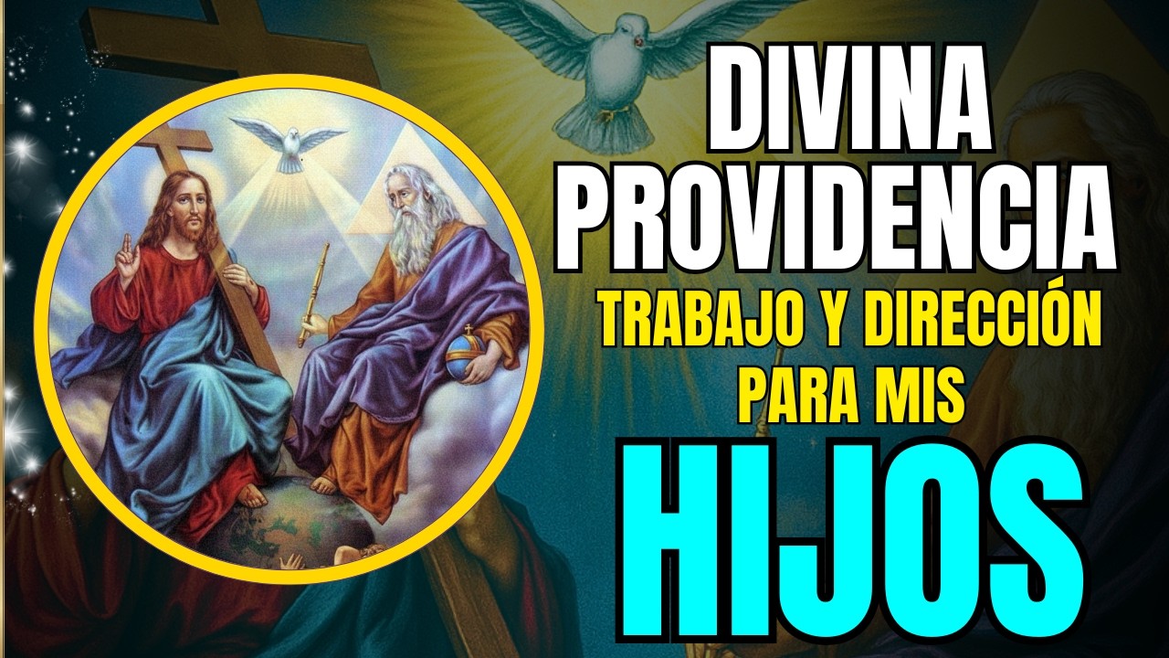 ORACIÓN A LA DIVINA PROVIDENCIA HOY 📅 18 DE MARZO 2026 ✨ Trabajo y dirección para tus hijos