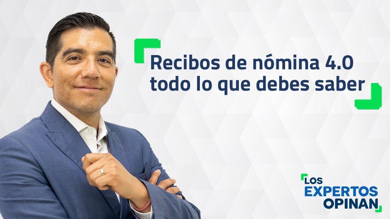Recibos de nómina 4.0 todo lo que debes saber