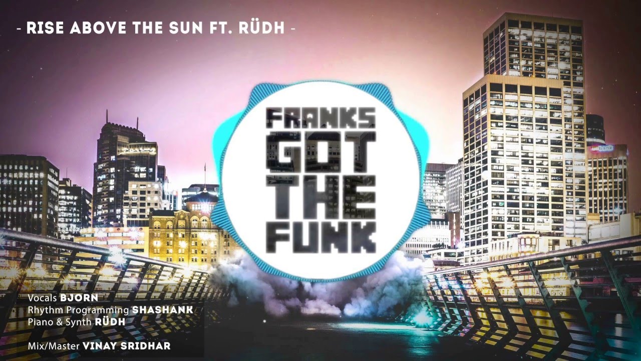 Franks Got The Funk - Rise Above The Sun ft. RÜDH