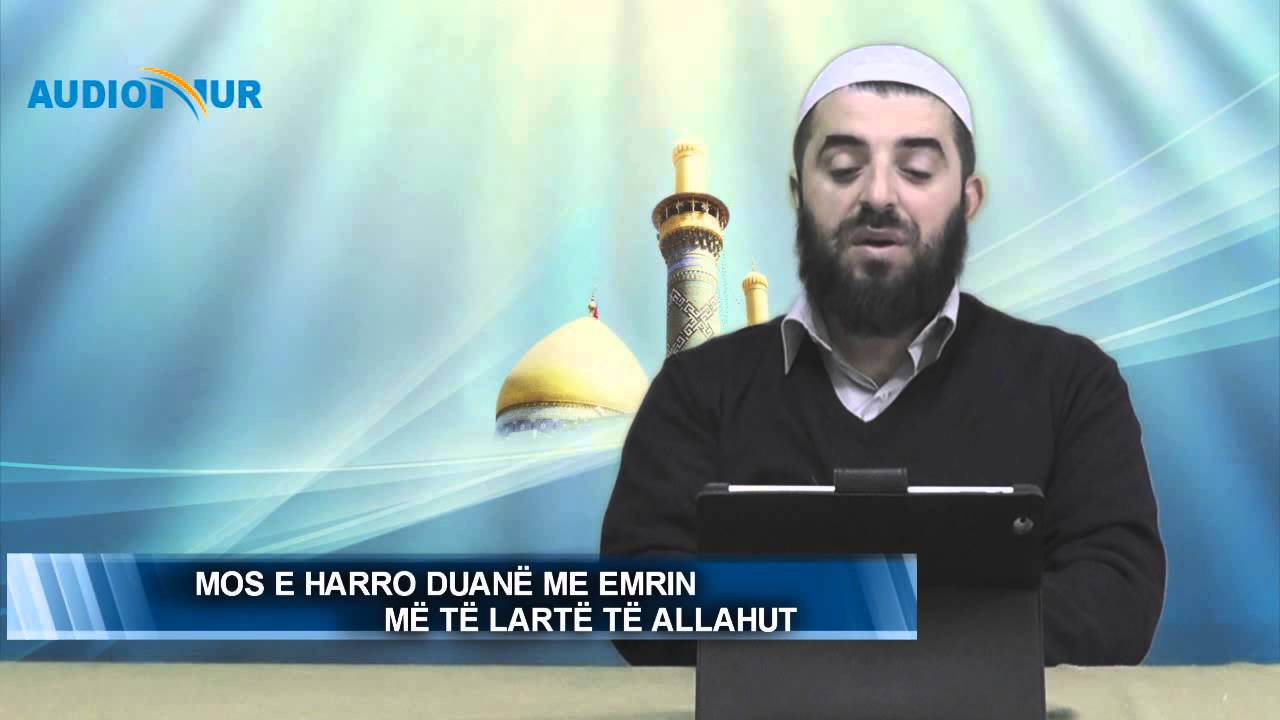17. Mos e harro duanë me emrin më të lartë të Allahut - Hoxhë Enes Goga