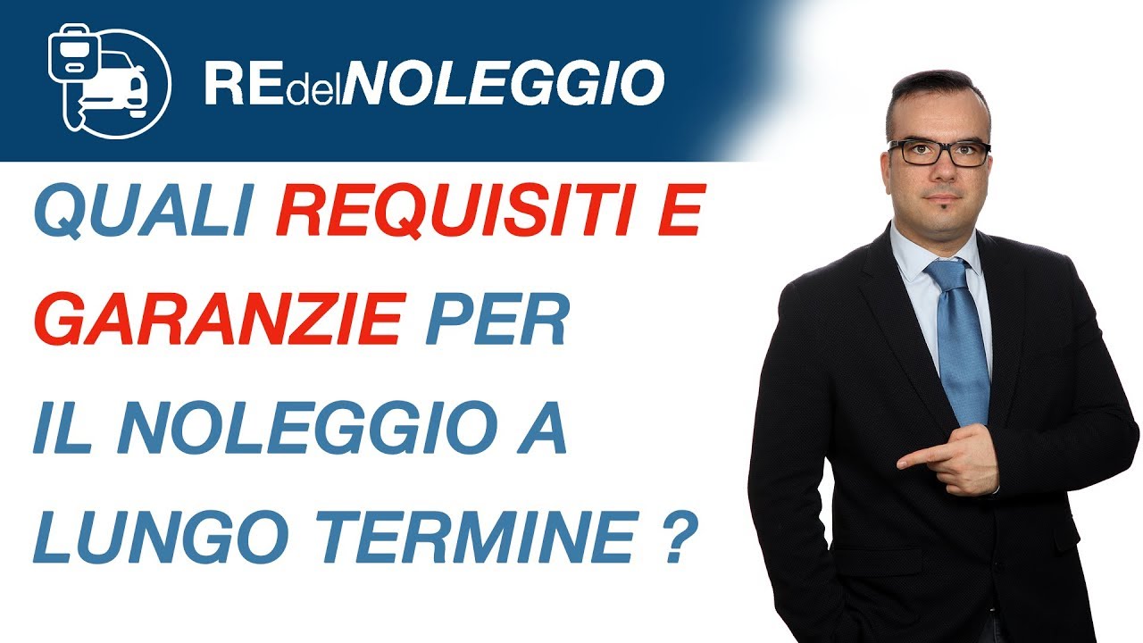 Requisiti e possibili garanzie richieste per accedere ad  un noleggio lungo termine