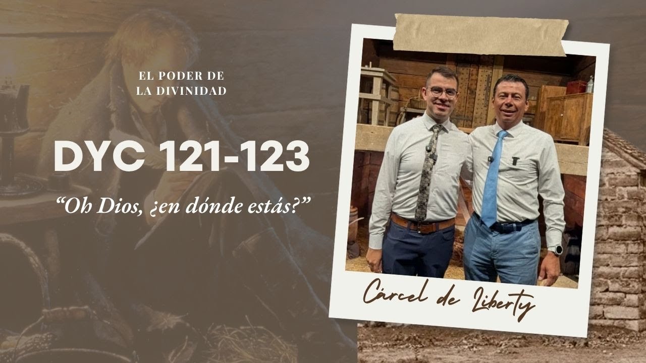 Doctrina y Convenios 121 - 123 | Estudio de las Escrituras con Pepe Valle y Ariel Cuadra