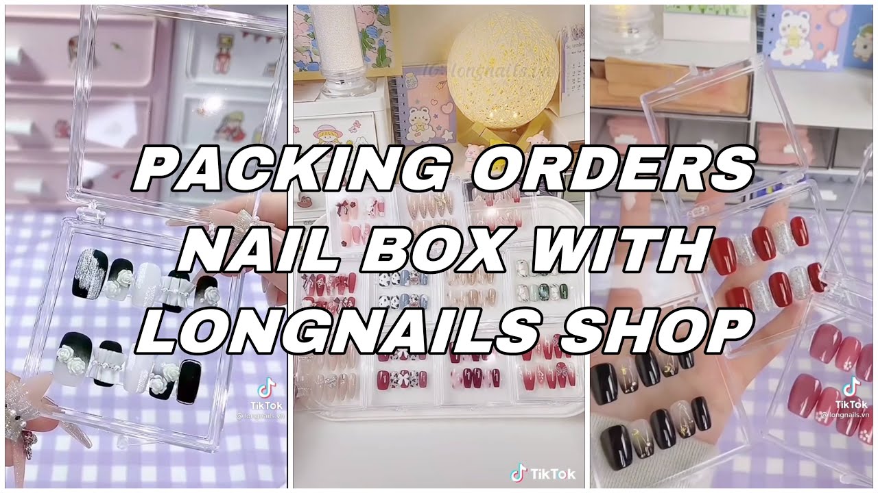 [ TIKTOK VIỆT NAM ] Packing Orders Nail Xinh , Nail Đẹp Cho Các Nàng Đây 💅 | Cre : @longnails.vn