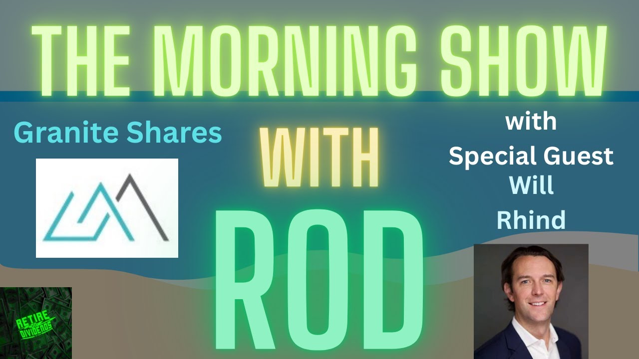 The Morning Show with RoD - Episode 3 (w/ Special Guest Will Rhind Founder & CEO of Granite Shares)