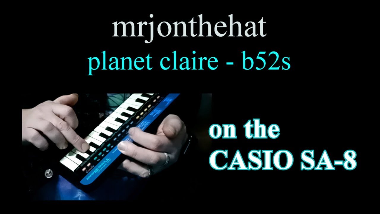 mrjonthehat  - 'planet claire' by the b52s - CASIO SA 8 - 4K