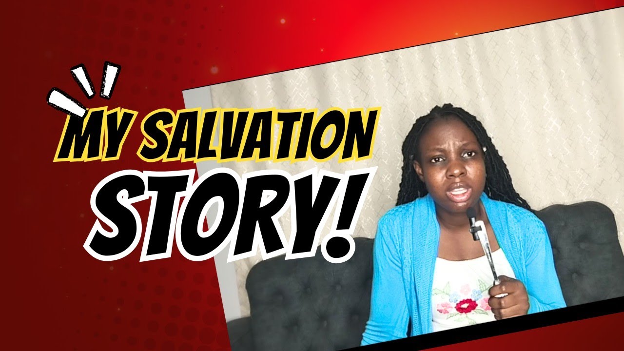 MY SALVATION STORY | A CALL TO SALVATION
