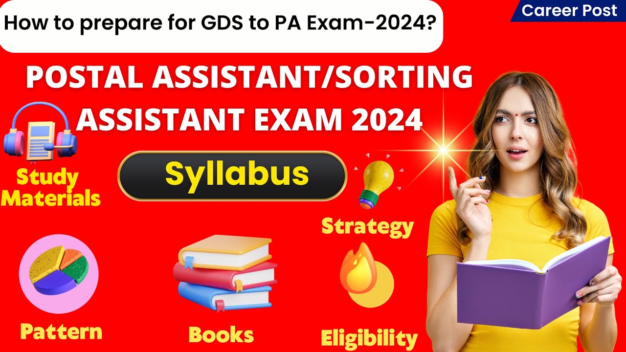 POSTAL ASSISTANT /SORTING ASSISTANT SYLLABUS AND PATTERN 2024 EXAM Eligibility, Preparation Strategy