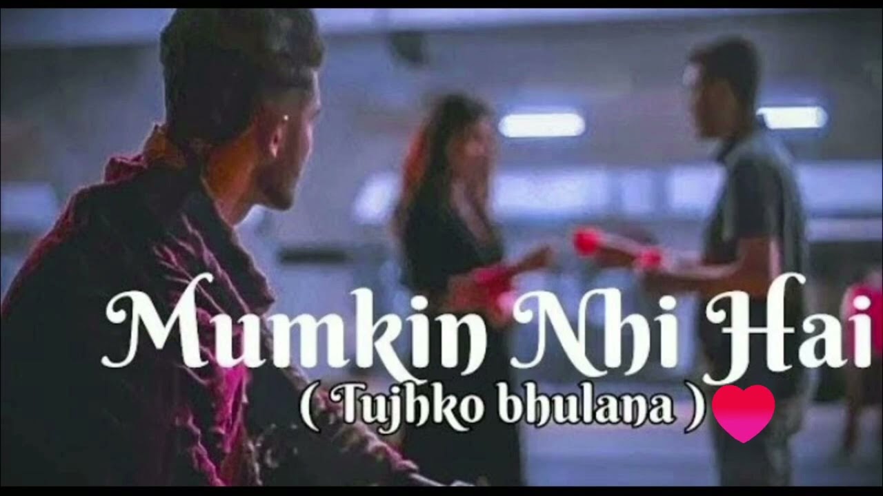 )Mumkin Nahi Tujhko Bhulana sad so...😔