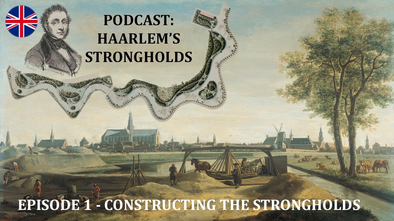 Episode 1 - Constructing the Strongholds (Podcast: Haarlem's Strongholds)