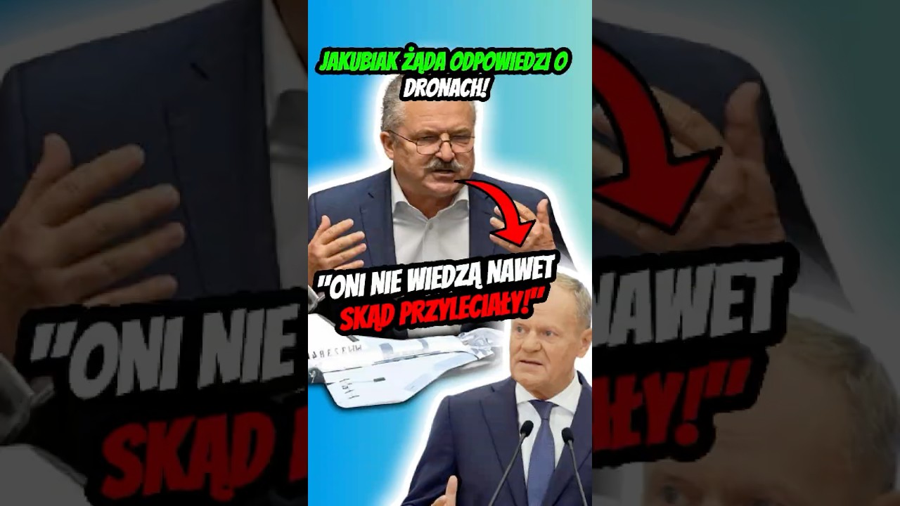 TUSK OSŁUPIAŁ! JAKUBIAK ŻĄDA PRAWDY O DRONACH NA GRANICY! 