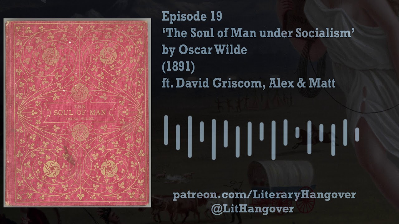 Majority.fm Pods: Literary Hangover - 19 - 'The Soul of Man under Socialism' by Oscar Wilde (1891)