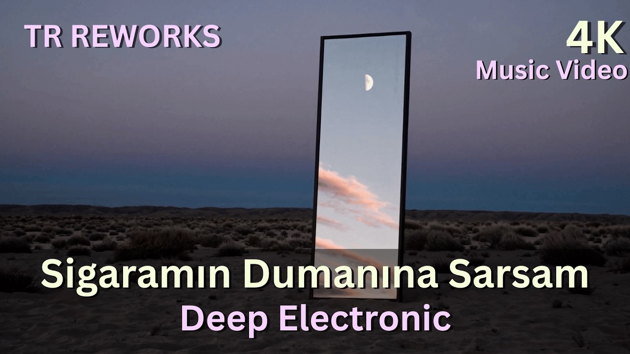 TR REWORKS - Sigaramın Dumanına Sarsam (Deep Electronic Rework)