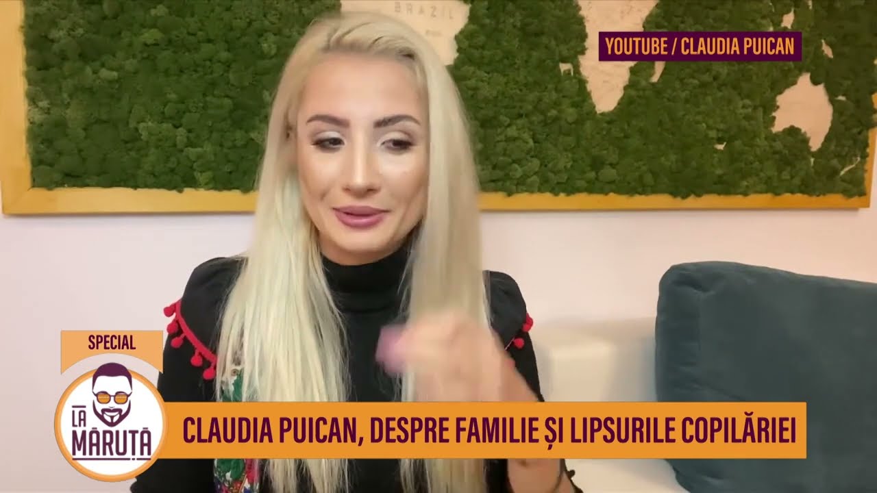 Claudia Puican, despre familie și lipsurile copilăriei