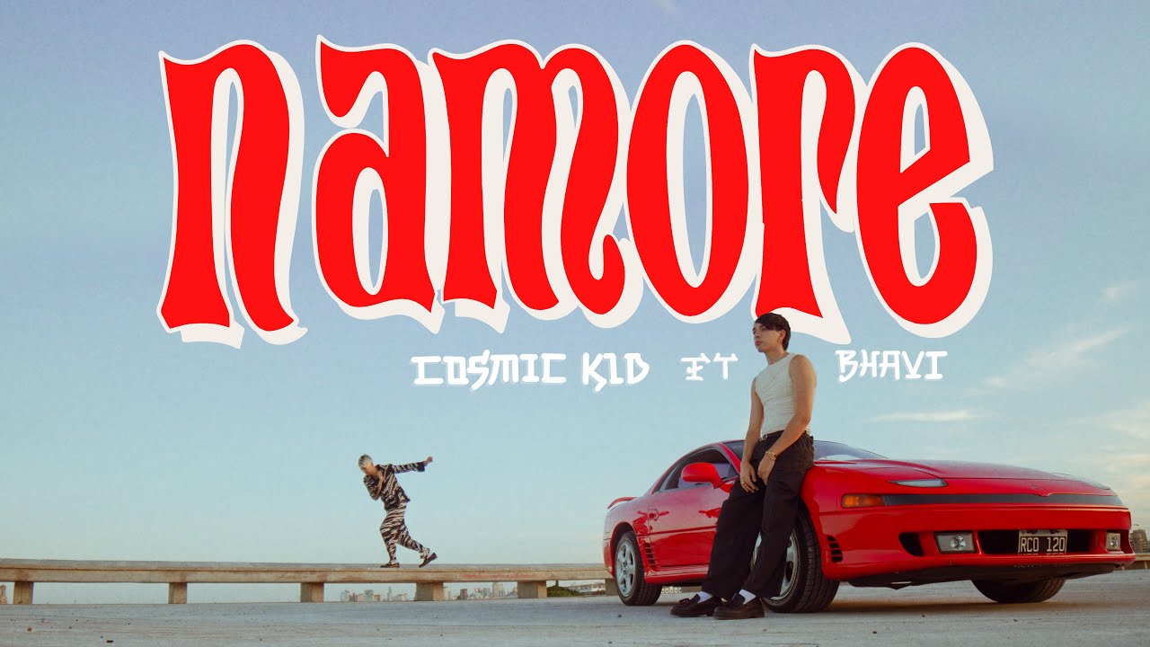 COSMIC KID ft. BHAVI - 'NAMORE'