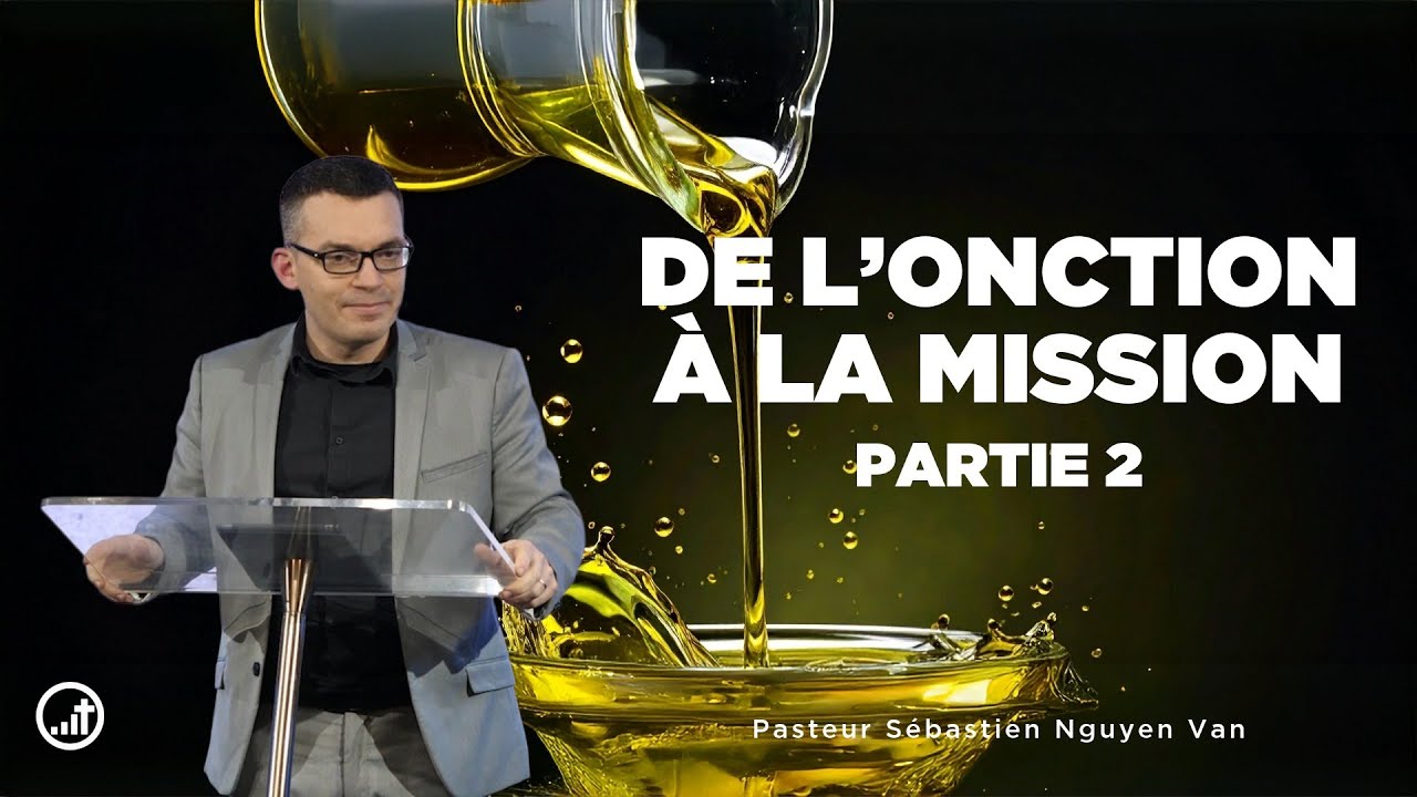 De l’onction à la mission  #2 | Sébastien Nguyen Van | Église CONNECT