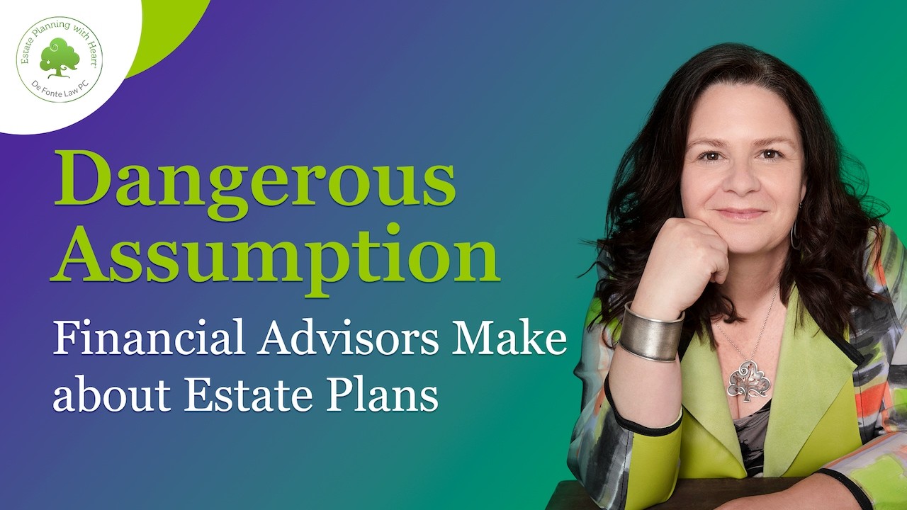 When Financial Advisors Assume “The Estate Plan Is Handled” And Why That’s Risky