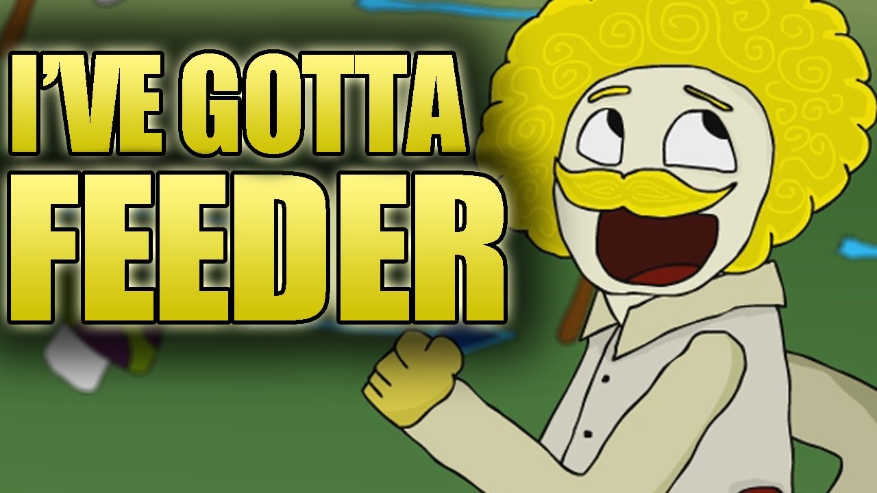 I'VE GOTTA FEEDER - (LoL Parody, 