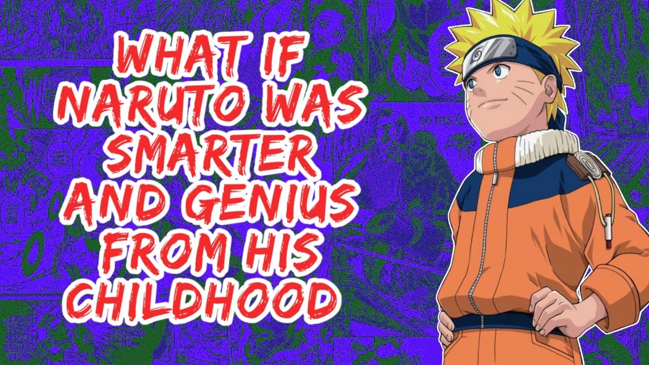What if Naruto Was Smarter And Genius From His Childhood | Part 1