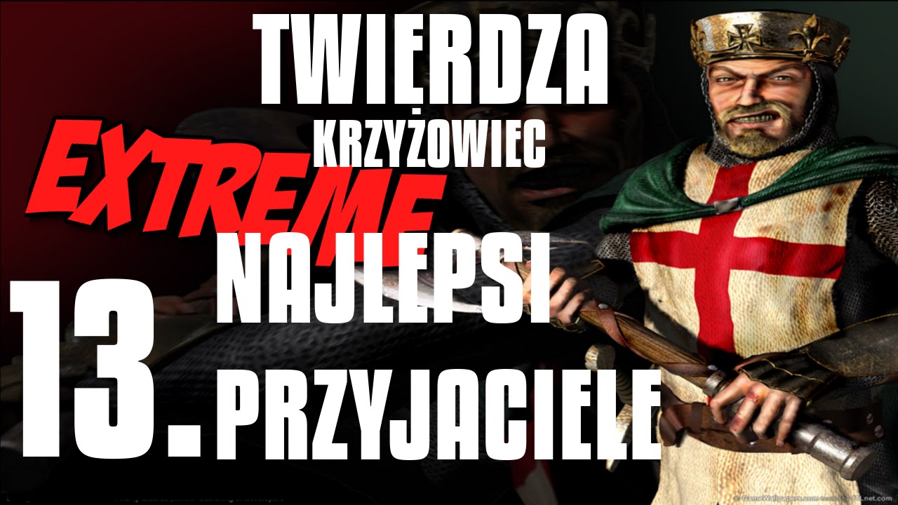Twierdza Krzyżowiec Extreme Misja 13 Najlepsi przyjaciele