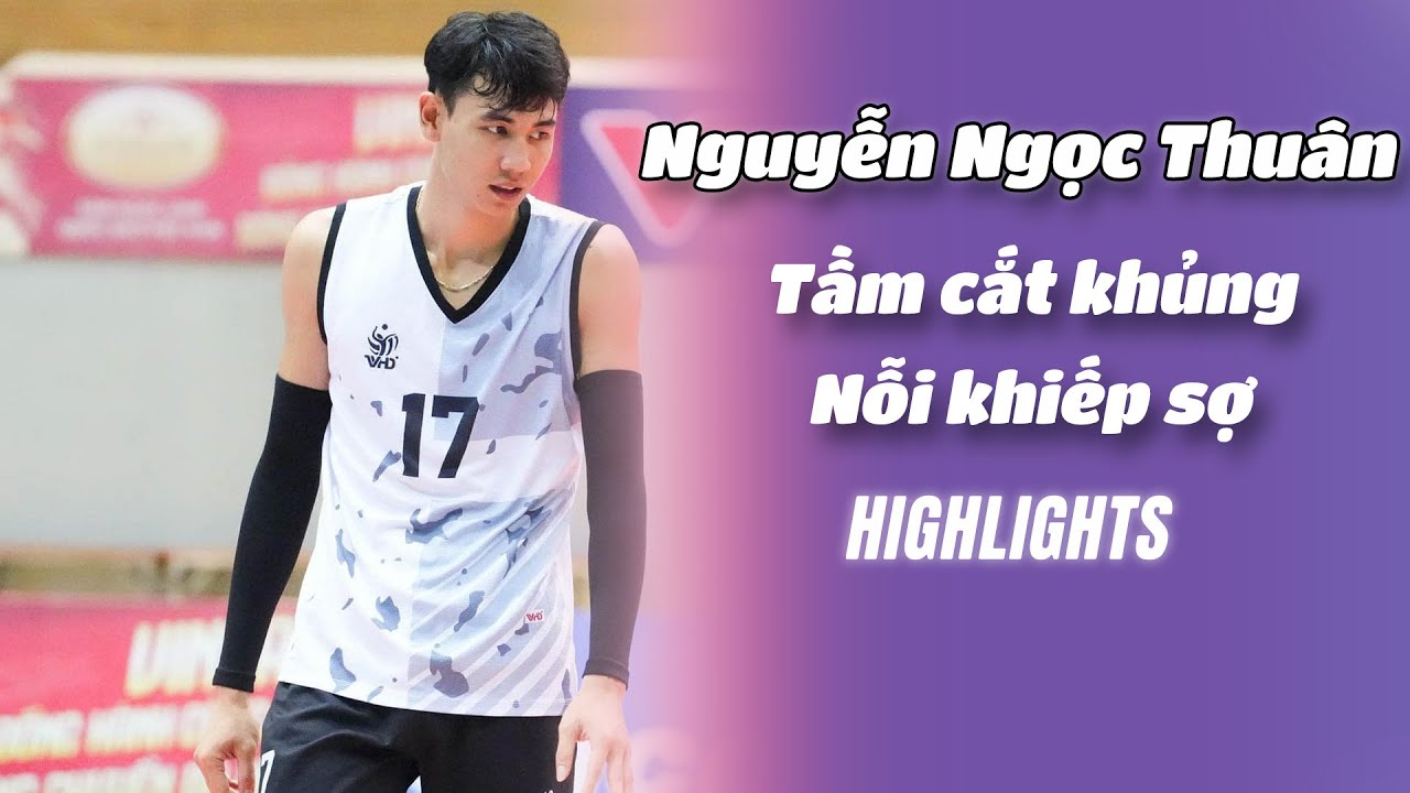 NGUYỄN NGỌC THUÂN - HIGHLIGHTS BÓNG CHUYỀN - NHỮNG PHA DỘI BOM BÓNG CHUYỀN CỦA NGỌC THUÂN