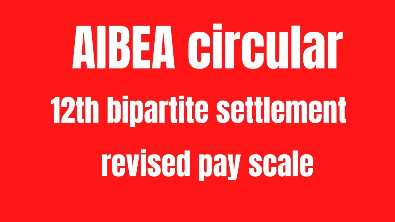 AIBEA circular | 12th bipartite settlement | revised pay scale