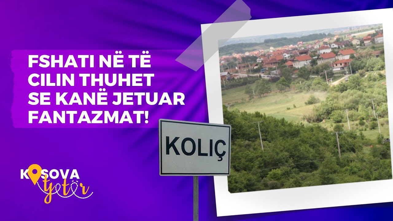 FSHATI NË TË CILIN THUHET SE KANË JETUAR FANTAZMAT! - KOSOVA TJETËR