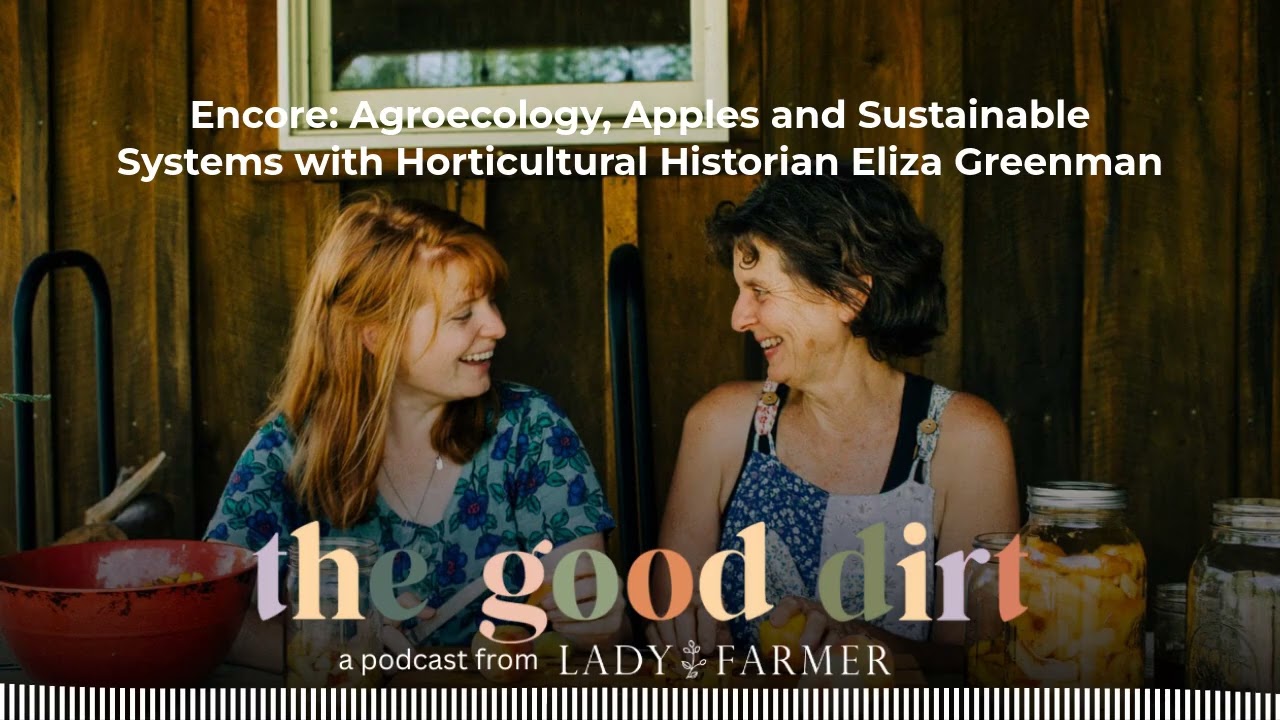 Encore: Agroecology, Apples and Sustainable Systems with Horticultural Historian Eliza Greenman...