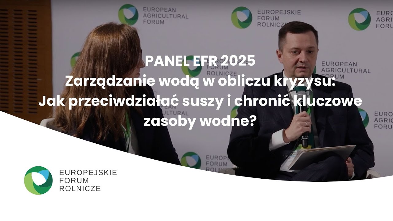 Panel EFR 2025: Zarządzanie wodą w obliczu kryzysu: Jak przeciwdziałać suszy i chronić zasoby wodne?