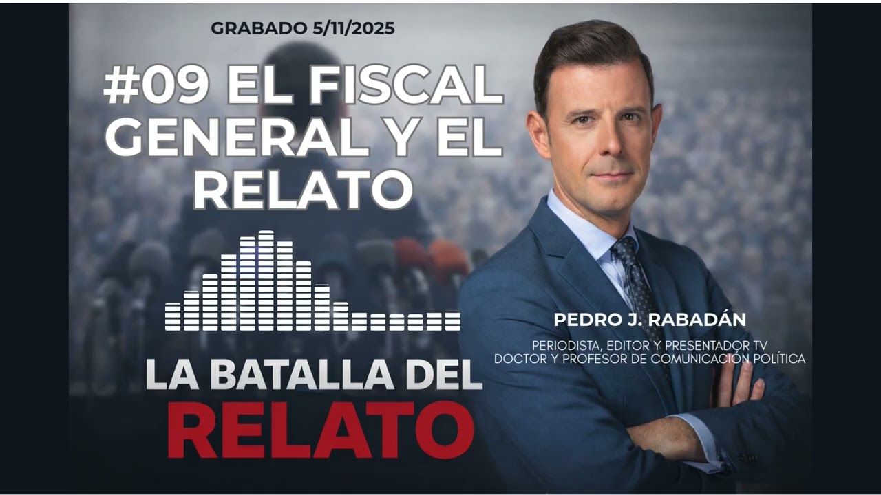 #09 El Fiscal General y el relato