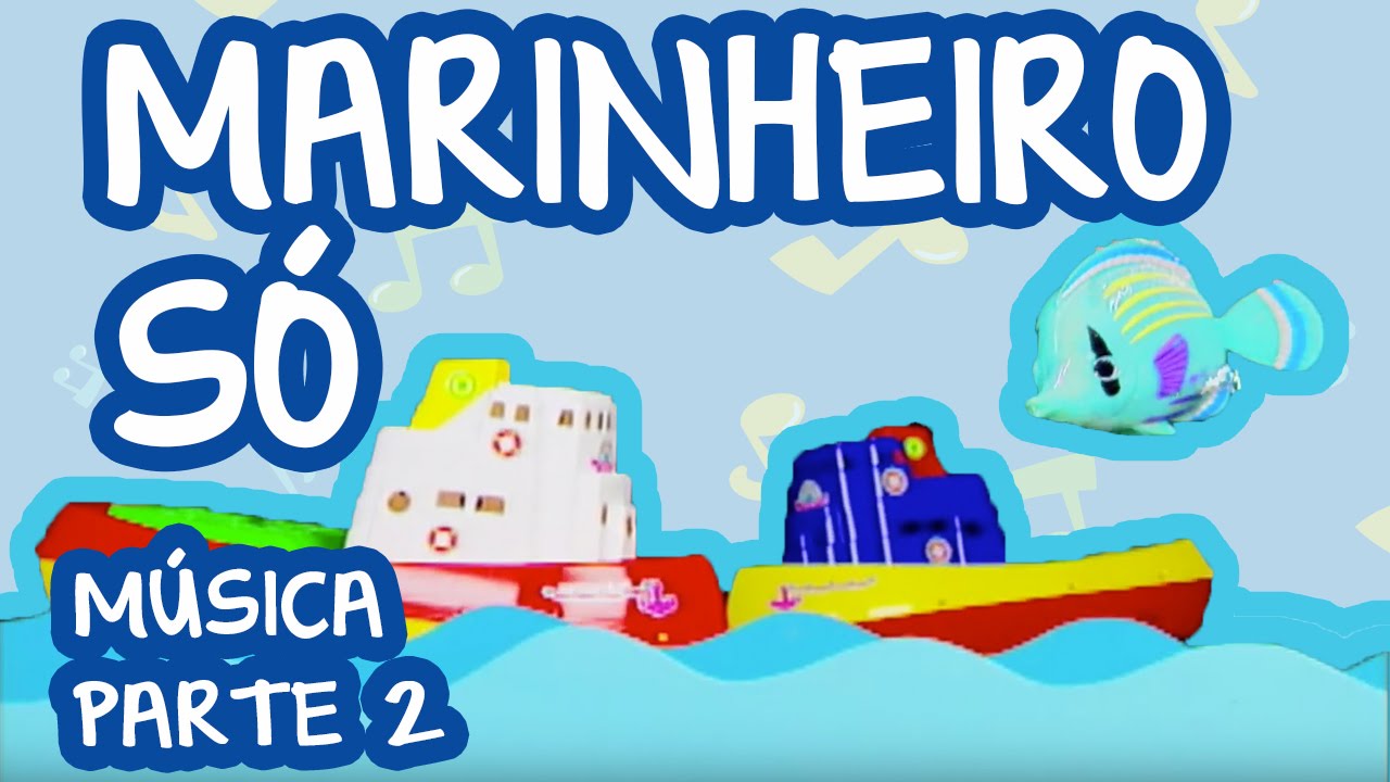 MARINHEIRO SÓ E OUTRAS CANÇÕES INFANTIL | BEBÊ MAIS MÚSICA | PARTE II