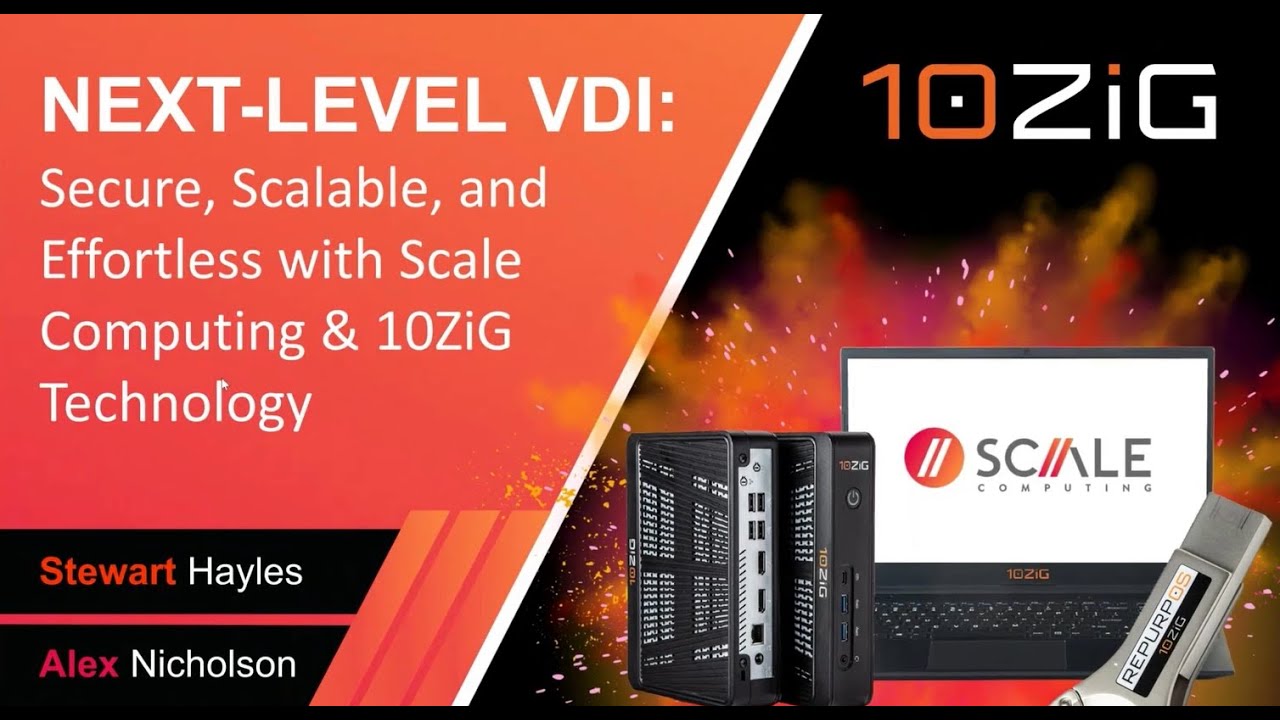 Next Level VDI: Secure, Scalable, and Effortless with Scale Computing & 10ZiG Technology