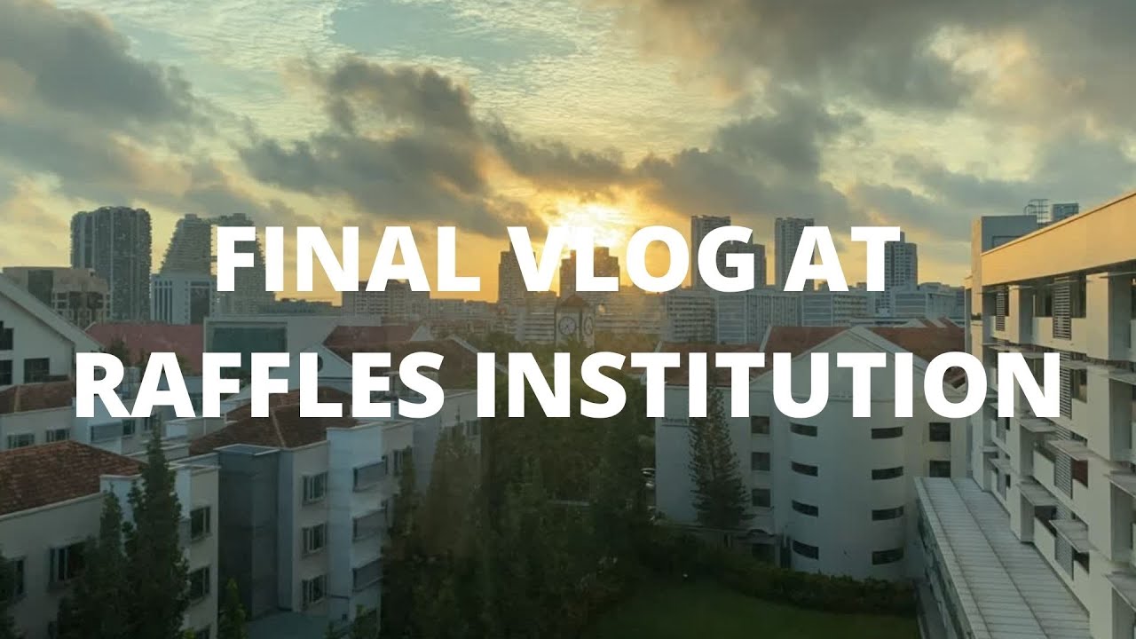 FINAL VLOG - Life as a Raffles Institution Year 4 Student (LAST PART)