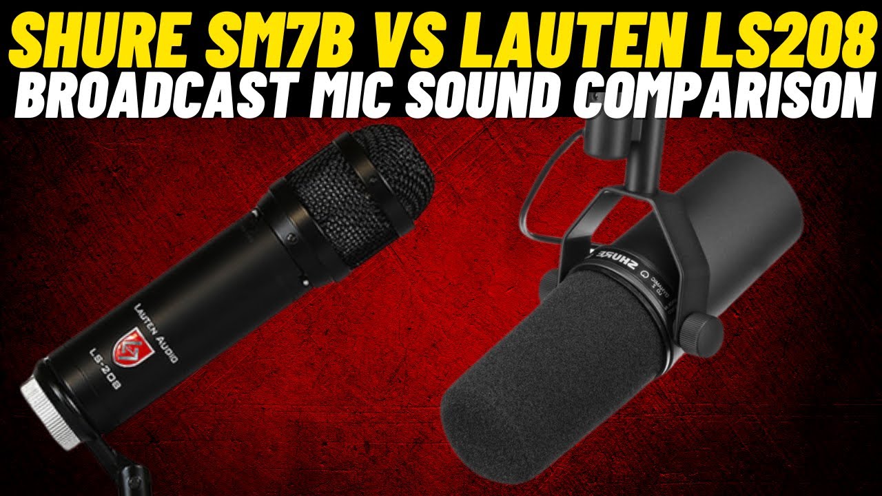 Shure SM7B vs Lauten LS208 | Broadcast microphone Comparison