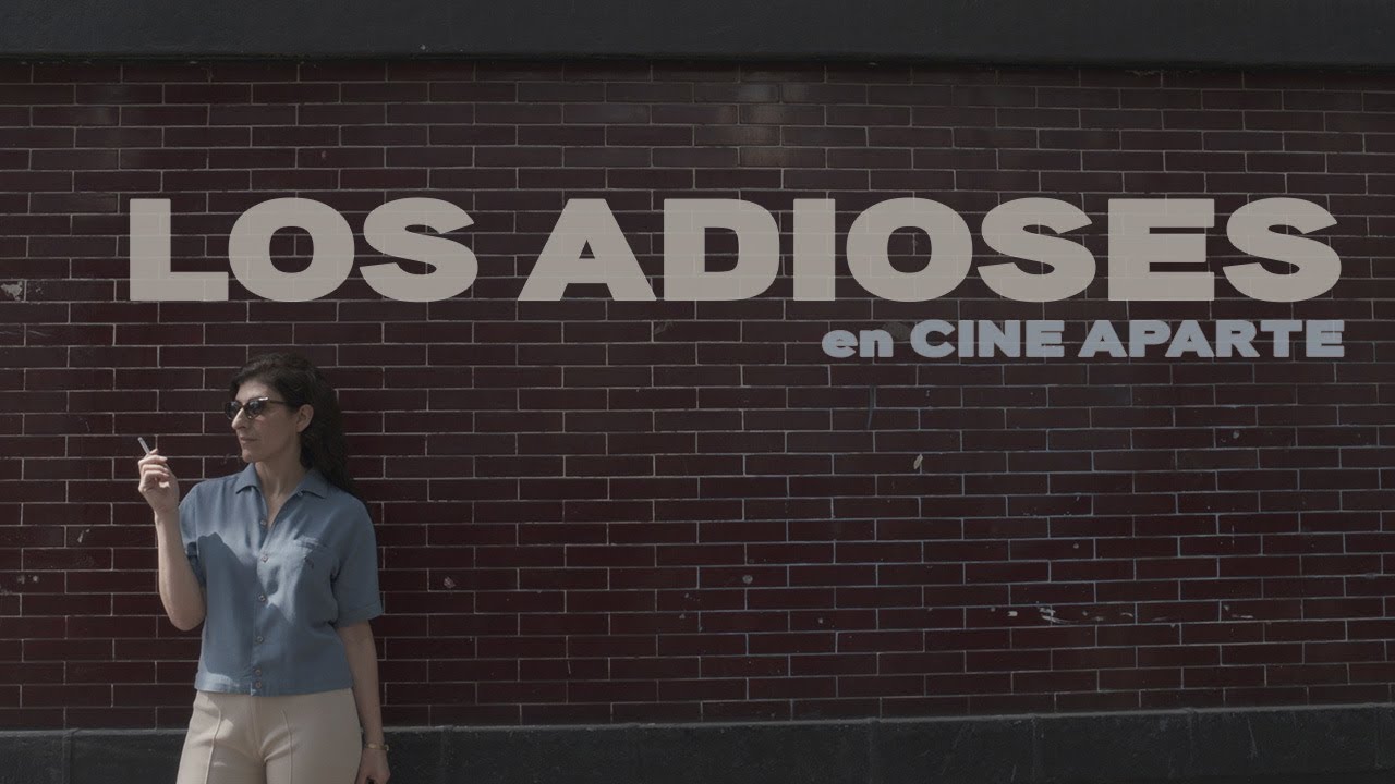 Cine aparte: Los adioses