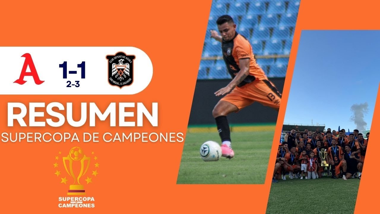 🎥RESUMEN | SUPERCOPA DE CAMPEONES | ALIANZA VS ÁGUILA 🏆