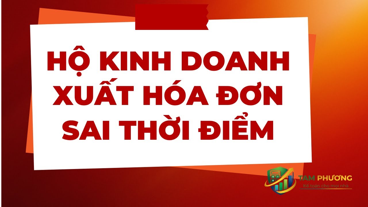 Mức phạt hộ kinh doanh xuất hóa đơn sai thời điểm, cách phòng tránh