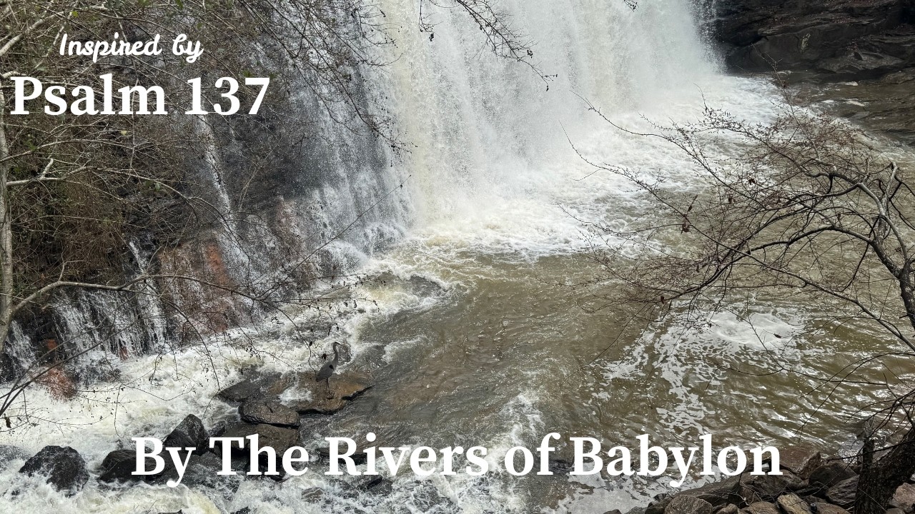 By the Rivers of Babylon | Inspired by Psalm 137