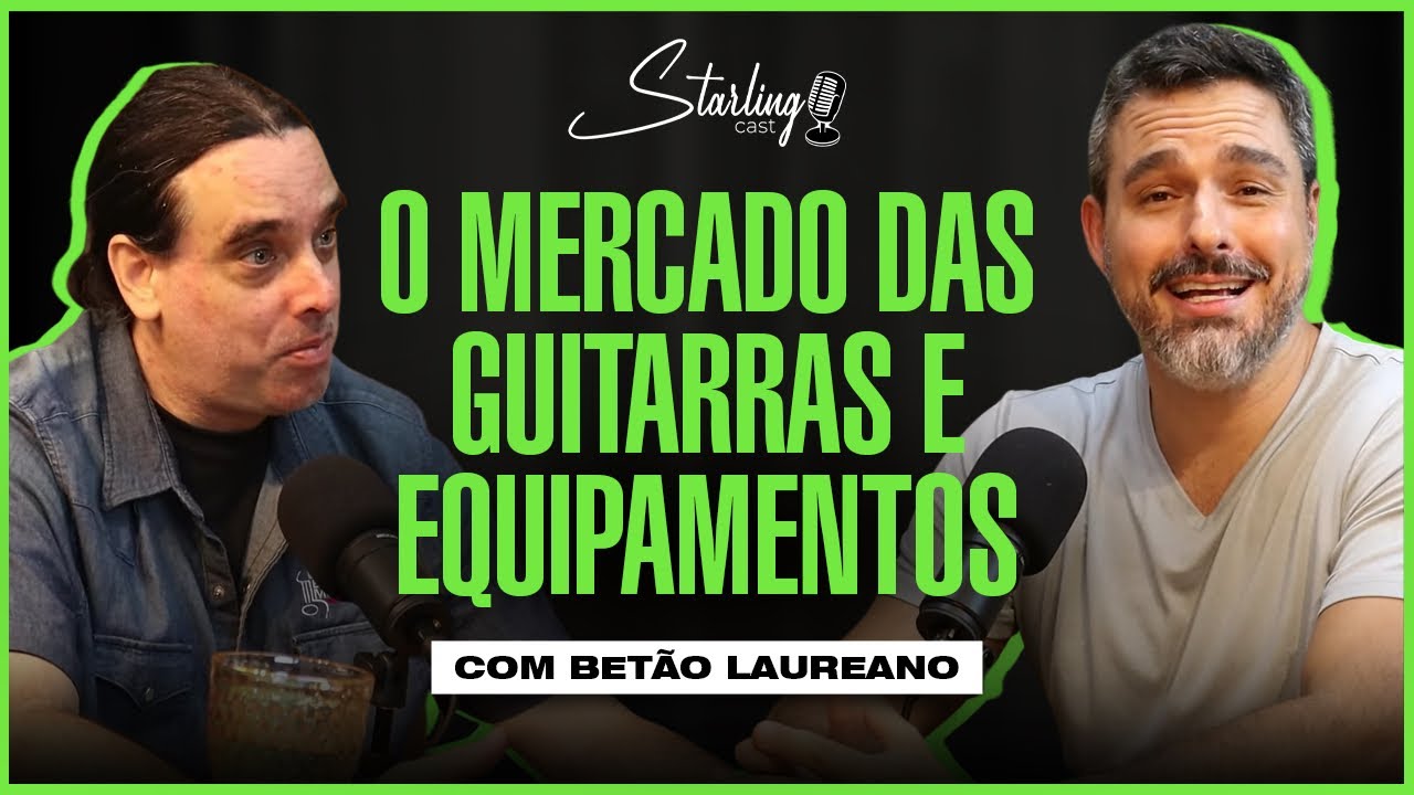 NOS BASTIDORES DO MERCADO DE EQUIPAMENTOS MUSICAIS | Betão Laureano | Starling Cast #50