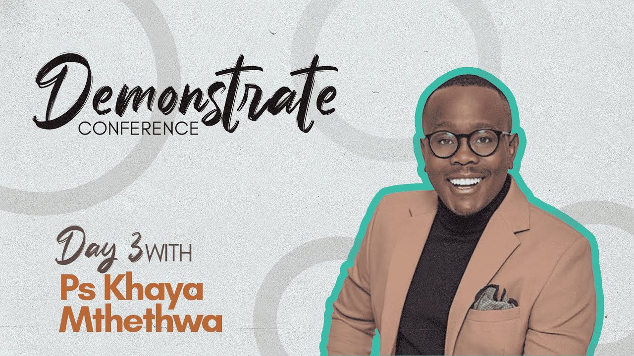 What Goes Down Must Come Up by Ps Khaya Mthethwa | Day 3 Demonstrate Conference