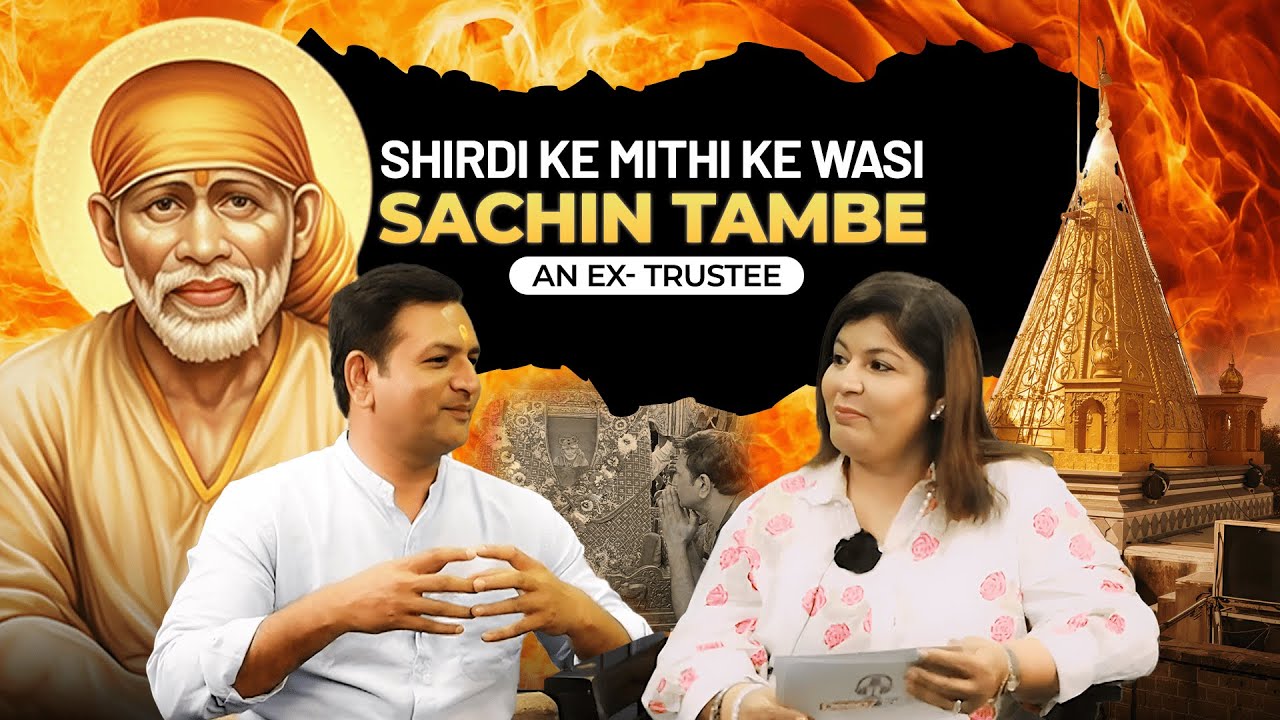 Shirdi Ke Mithi Ke Wasi: Sachin Tambe | Untold Stories of Sai Baba Temple (Podcast)