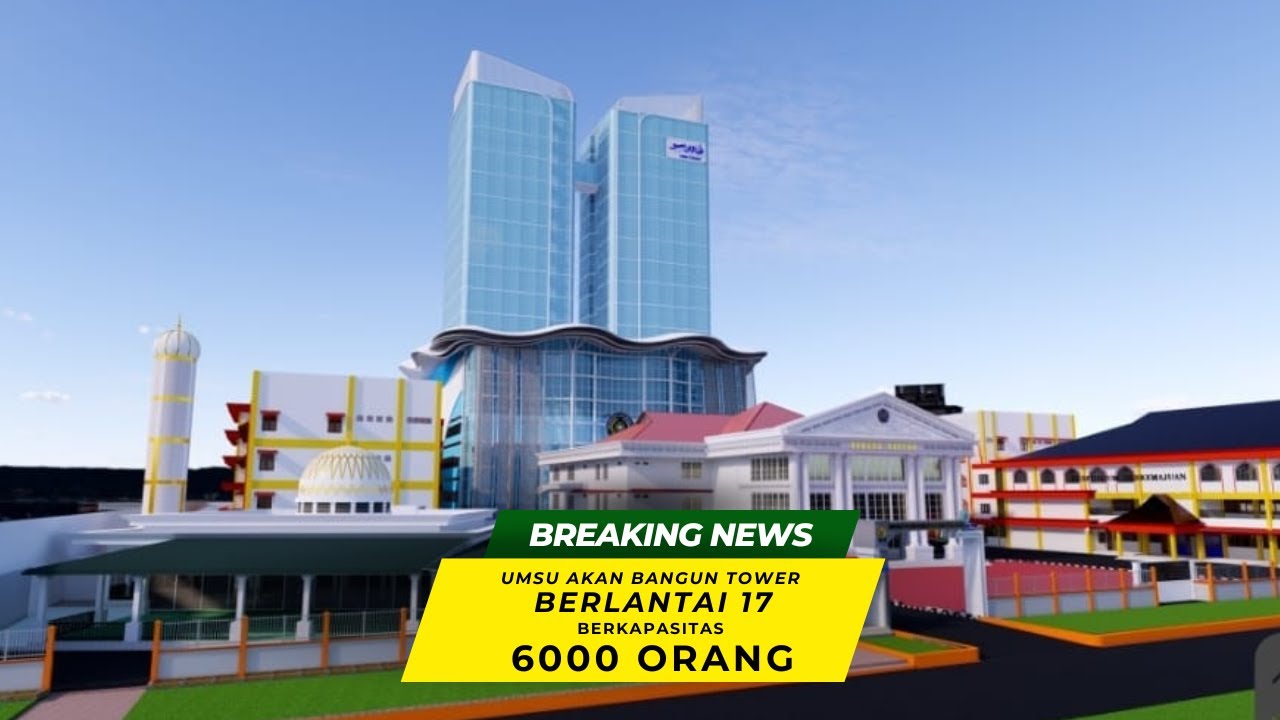 UMSU AKAN BANGUN TOWER BERLANTAI 17 DAN DOME BERKAPASITAS 6000 ORANG