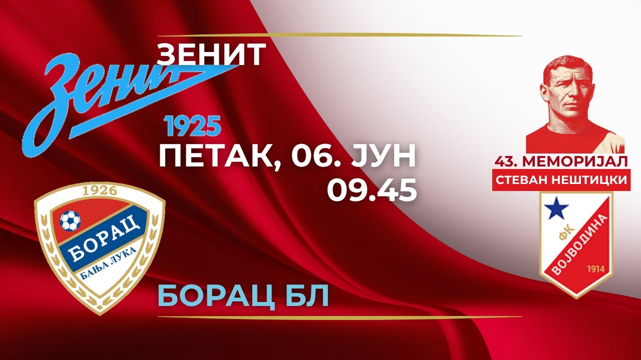 Zenit - Borac BL, (Petak, 06. Jun, 09.45)