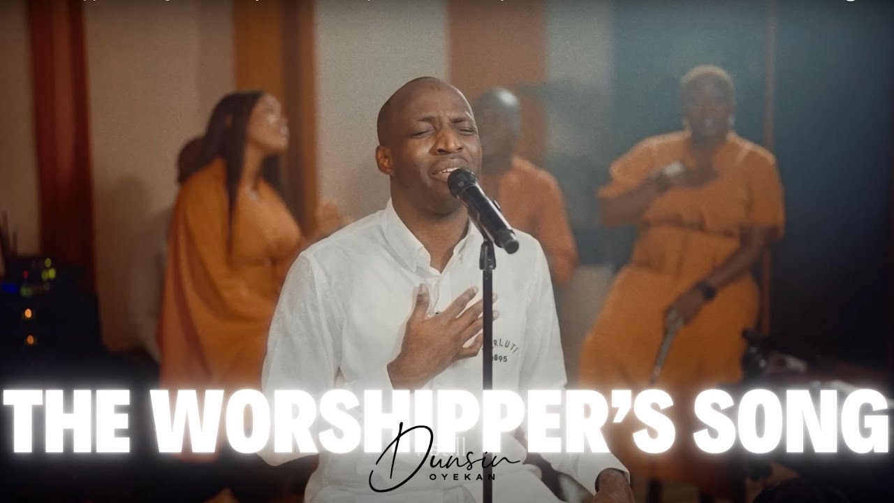 The Worshipper's Song - Dunsin Oyekan #worshipmusic #dunsinoyekan